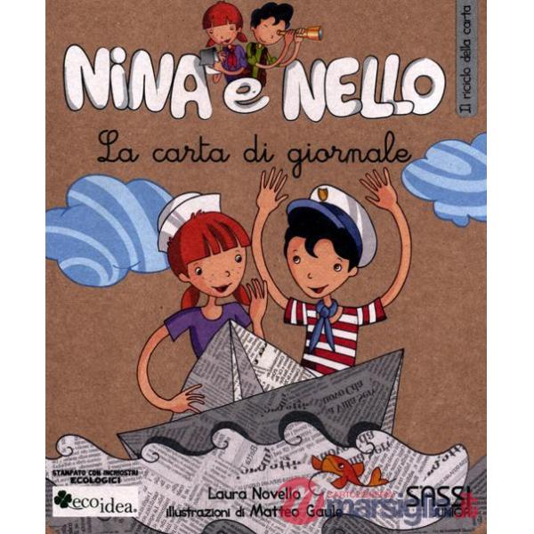 Carta di giornale. Il riciclo della carta. Nina e Nello. Ediz. illustrata (La)