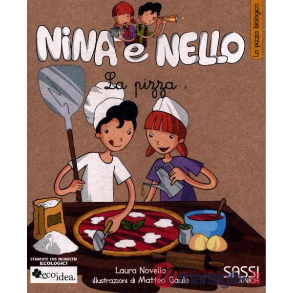 Pizza. La pizza biologica. Nina e Nello. Ediz. illustrata (La)