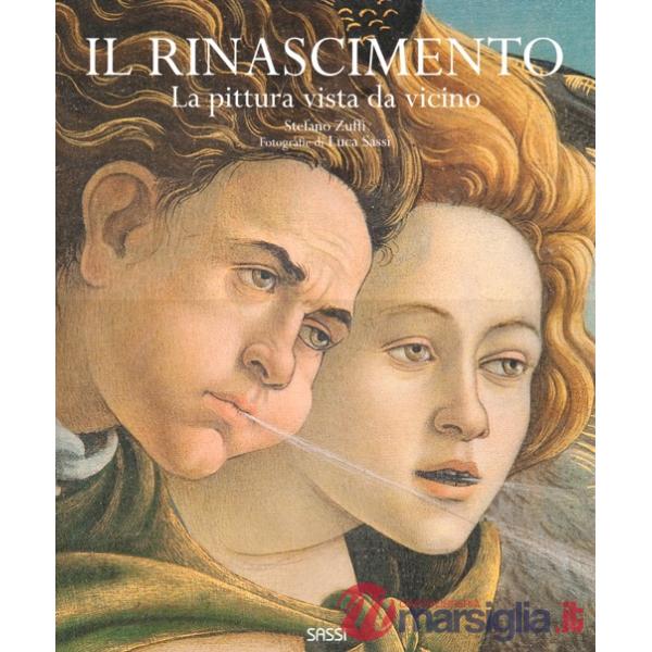 Rinascimento. La pittura vista da vicino. Ediz. illustrata (Il)