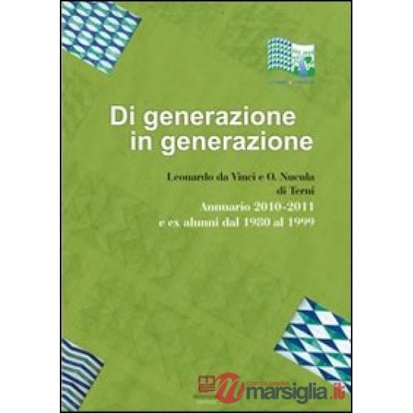Di generazione in generazione. Annuario 2010-2011 ed ex alunni dal 1980 al 1999