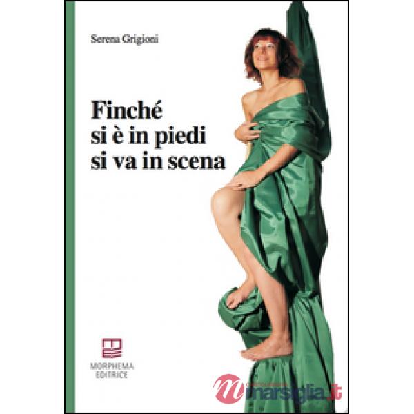 Finché si è in piedi si va in scena