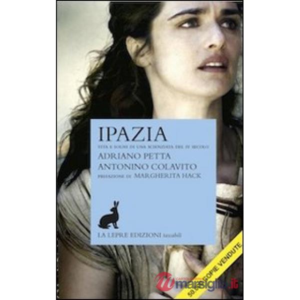 Ipazia. Vita e sogni di una scienziata del IV secolo