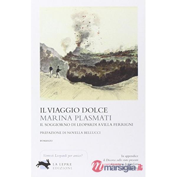 Viaggio dolce. Il soggiorno di Leopardi a villa Ferrigni (Il)