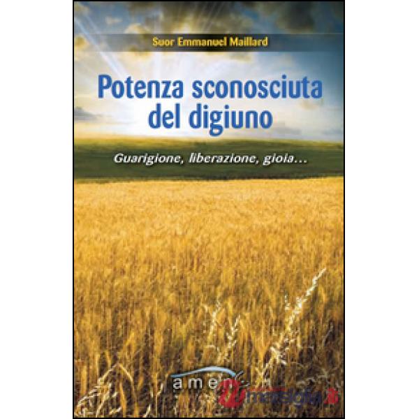 Potenza sconosciuta del digiuno. Guarigione, liberazione, gioia....