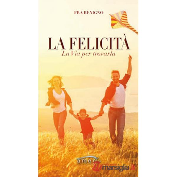 Felicità. La via per trovarla (La)