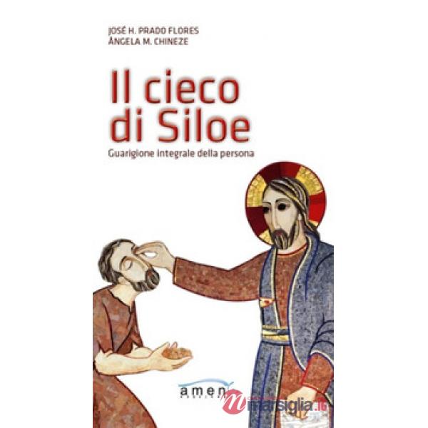 Cieco di Siloe. Guarigione integrale della persona (Il)