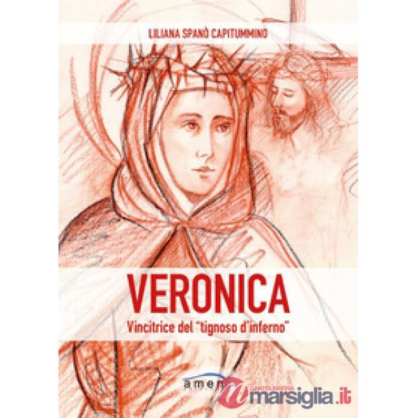 Veronica. Vincitrice del «tignoso d'inferno». Fede cristiana e combattimento spirituale in Santa Veronica Giuliani