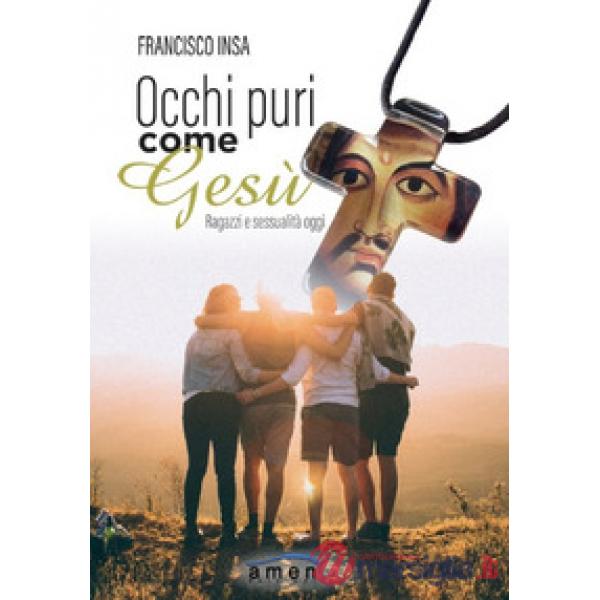 Occhi puri come Gesù. Ragazzi e sessualità oggi