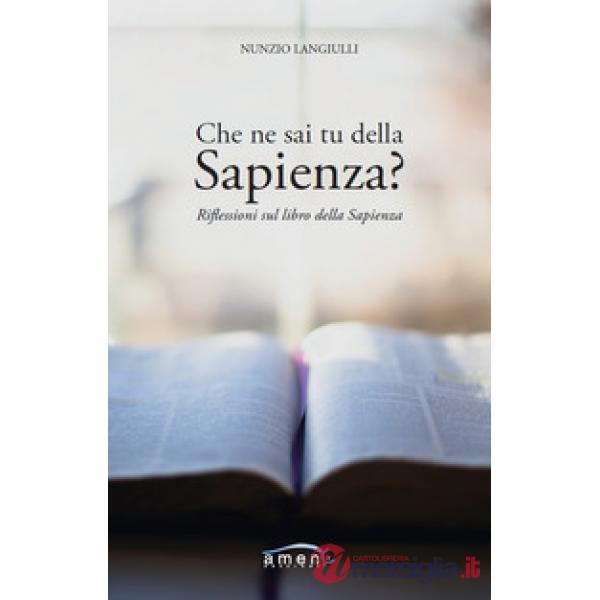 Che ne sai tu della Sapienza? Riflessioni sul Libro della Sapienza