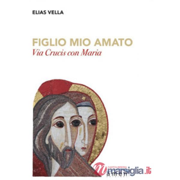 Figlio mio amato. Via Crucis con Maria
