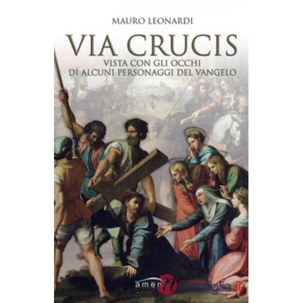 Via Crucis vista con gli occhi di alcuni personaggi del Vangelo