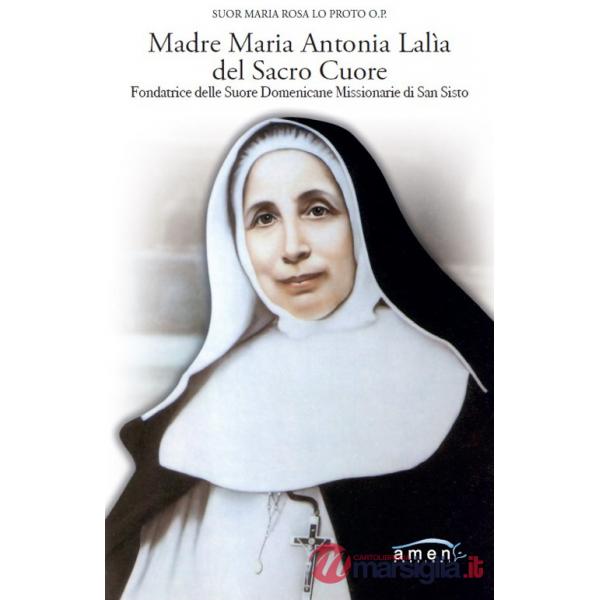 Madre Maria Antonia Lalìa del Sacro Cuore. Fondatrice delle Suore Domenicane Missionarie di San Sisto
