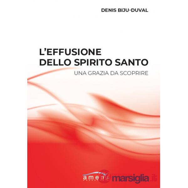 Effusione dello Spirito Santo. Una grazia da scoprire (L')