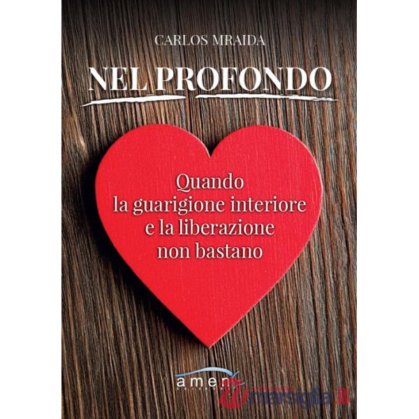 Nel profondo. Quando la guarigione interiore e la liberazione non bastano