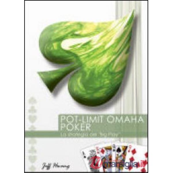Pot-Limit Omaha Poker. La strategia del «Big Play»