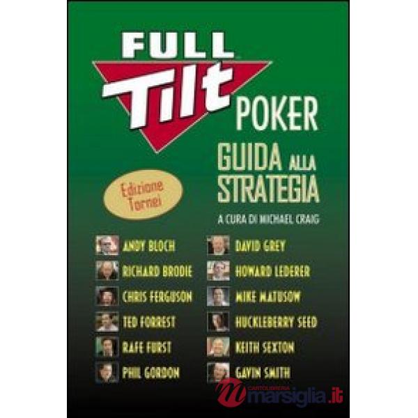 Full tilt poker. Guida alla strategia. Ediz. tornei