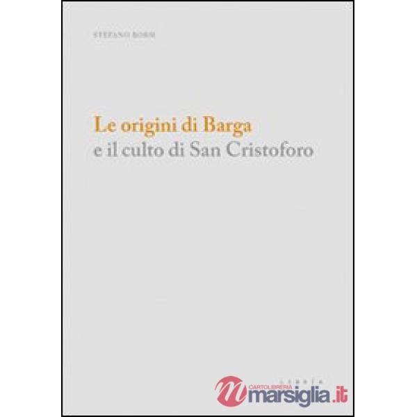 Origini di Barga e il culto di san Cristoforo (Le)
