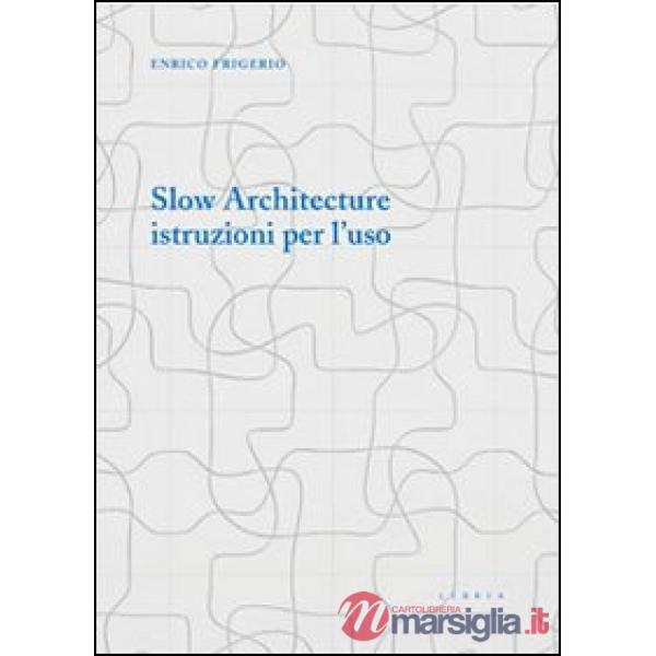 Slow architecture. Istruzioni per l'uso