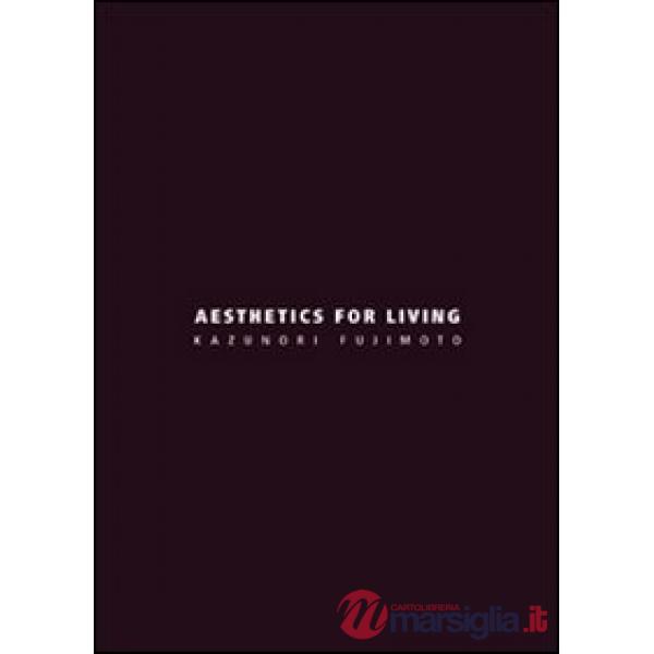 Aesthetics for living. Ediz. italiana e inglese