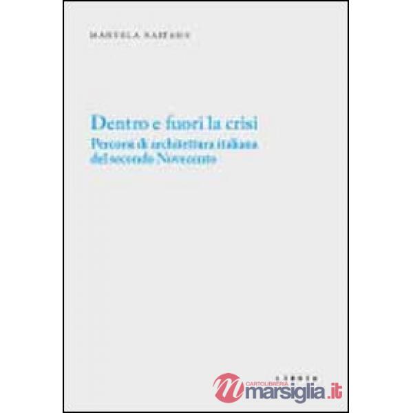 Dentro e fuori la crisi. Percorsi di architettura italiana del secondo Novecento