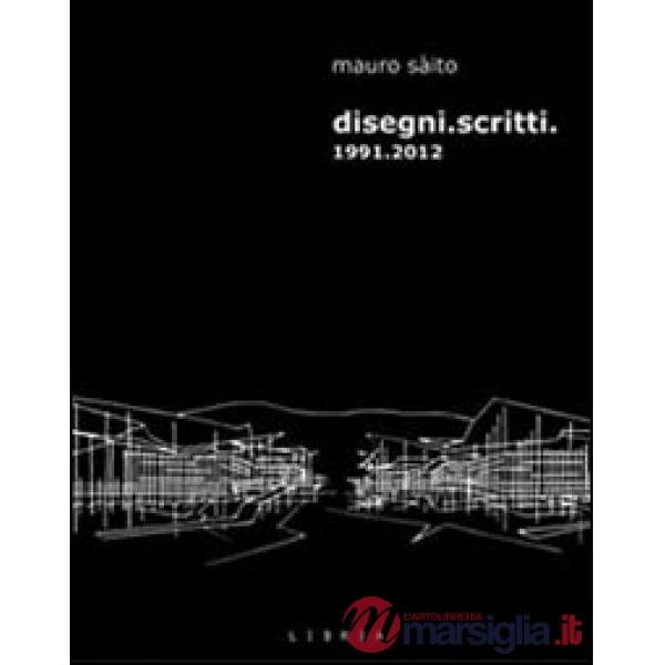 Disegni. Scritti 1991-2012