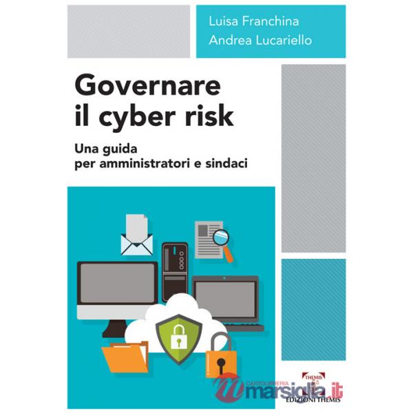 Governare il cyber risk. Una guida per amministratori e sindaci