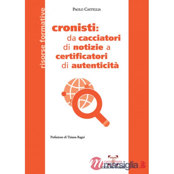 Cronisti: da cacciatori di notizie a certificatori di autenticità