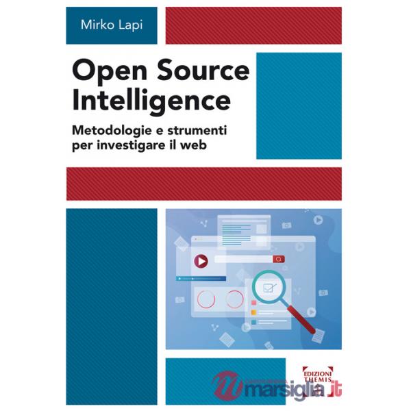 Open Source Intelligence. Metodologie e strumenti per investigare il web