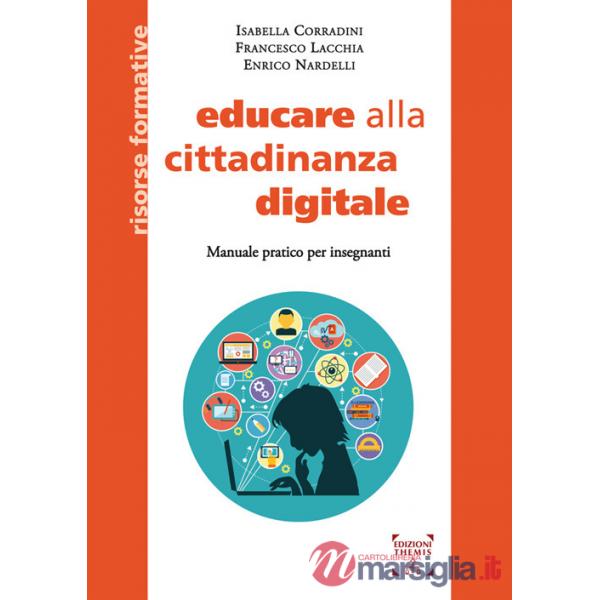 Educare alla cittadinanza digitale. Manuale pratico per insegnanti. Ediz. integrale