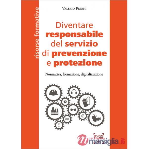 Diventare responsabile del servizio di prevenzione e protezione. Normativa, formazione, digitalizzazione