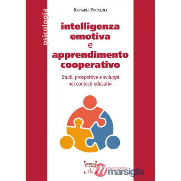 Intelligenza emotiva e apprendimento cooperativo. Studi, prospettive e sviluppi nei contesti educativi. Ediz. integrale