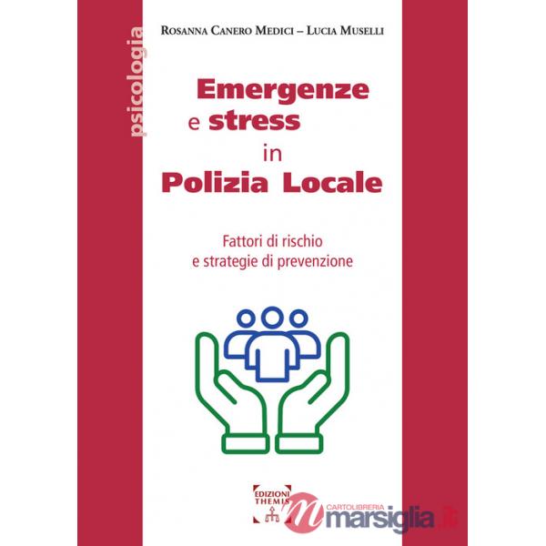 Emergenze e stress in Polizia Locale. Fattori di rischio e strategie di prevenzione