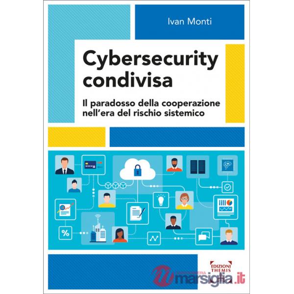 Cybersecurity condivisa. Il paradosso della cooperazione nell'era del rischio sistemico