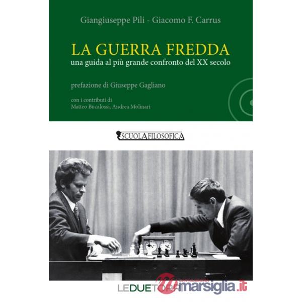 Guerra fredda. Una guida al più grande confronto del XX secolo (La)