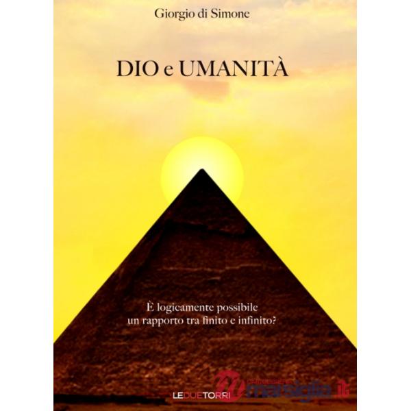 Dio e umanità. È logicamente possibile un rapporto tra finito e infinito?