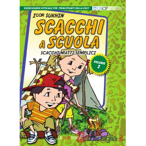Scacchi a scuola. Vol. 2: Scacchi matti semplici