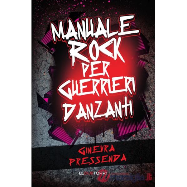 Manuale rock per guerrieri danzanti
