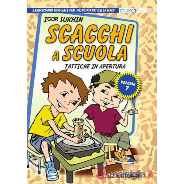 Scacchi a scuola. Vol. 7: Tattiche in apertura