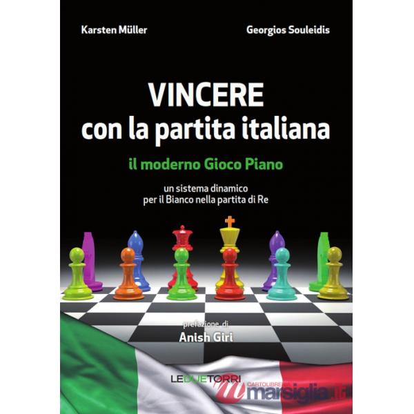 Vincere con la partita italiana. Il moderno gioco piano. Un sistema dinamico per il Bianco nella partita del Re