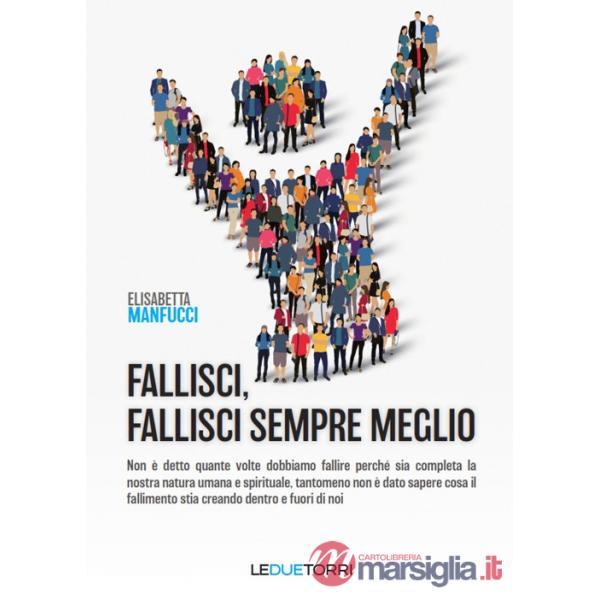 Fallisci, fallisci sempre meglio. Non è detto quante volte dobbiamo fallire perché sia completa la nostra natura umana e spiritu