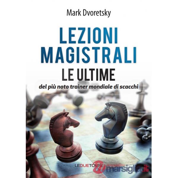 Lezioni magistrali di scacchi. Le ultime del più noto trainer mondiale di scacchi
