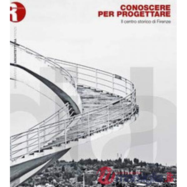 Conoscere per progettare. Il centro storico di Firenze