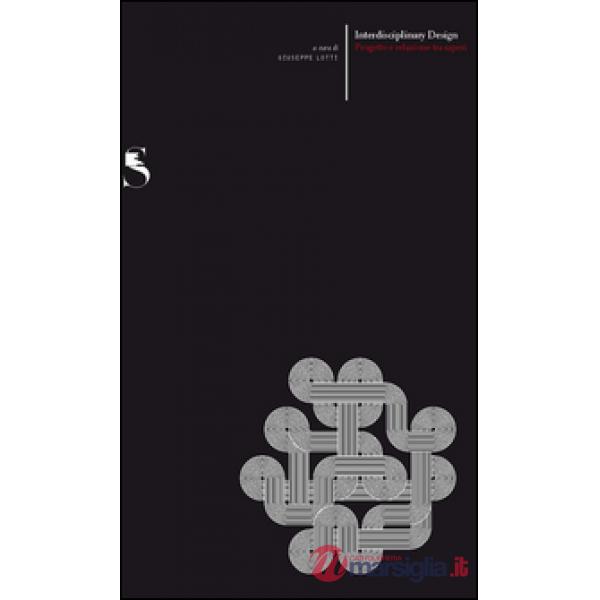 Interdisciplinary design. Progetto e relazioni tra saperi