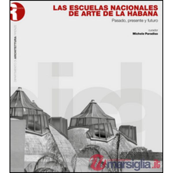 Escuelas nacionales de arte de La Habana. Pasado, presente y futuro (Las)