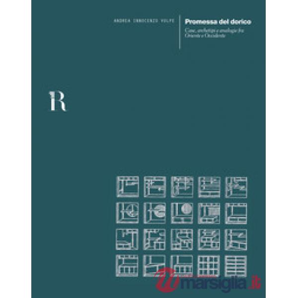Promessa del dorico. Case, archetipi e analogie fra Oriente e Occidente