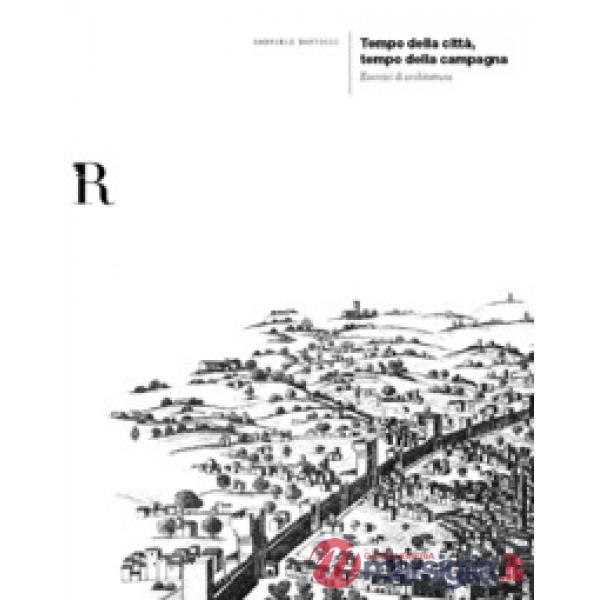 Tempo della città, tempo della campagna. Esercizi di architettura