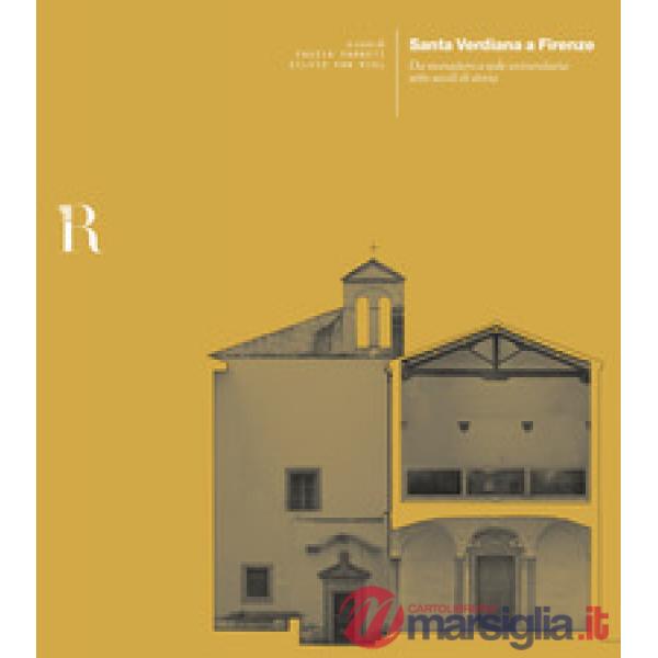 Santa Verdiana a Firenze. Da monastero a sede universitaria: sette secoli di sto