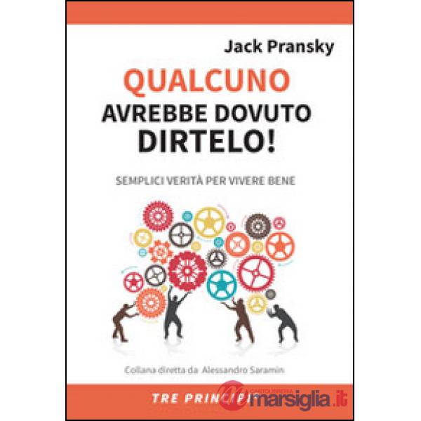 Qualcuno avrebbe dovuto dirtelo! Semplici verità per vivere bene