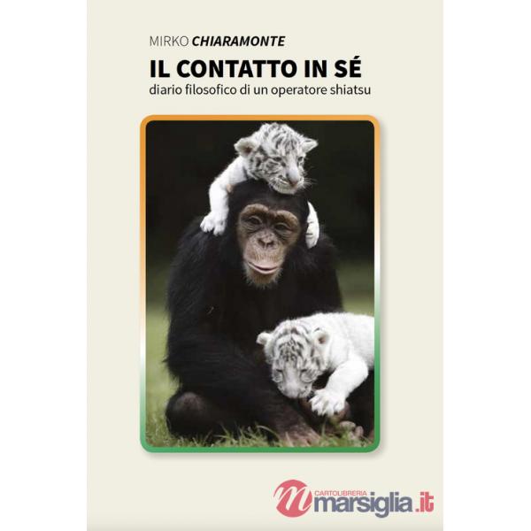 Contatto in sé. Diario filosofico di un operatore shiatsu (Il)