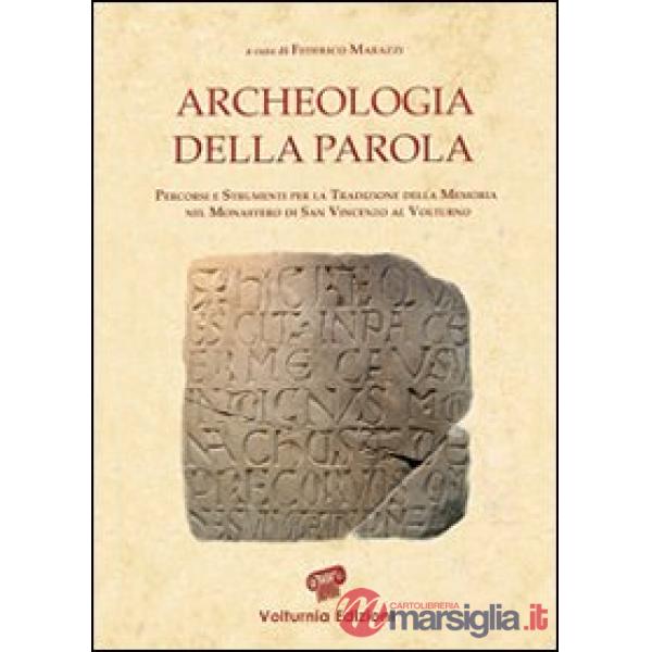 Archeologia della parola. Percorsi e strumenti per la tradizione della memoria nel monastero di San Vincenzo al Volturno